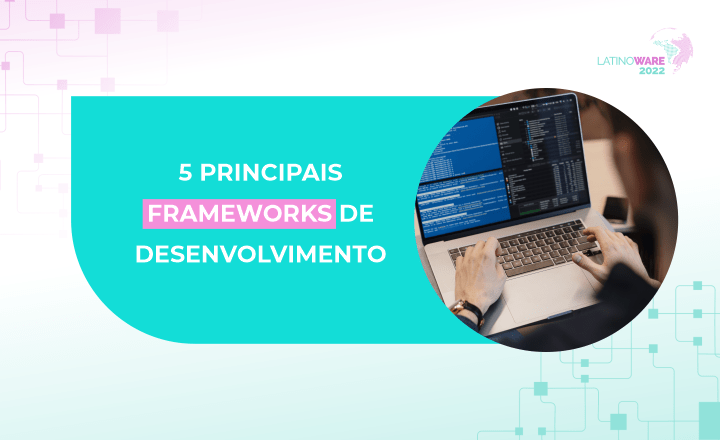 5 principais frameworks de desenvolvimento