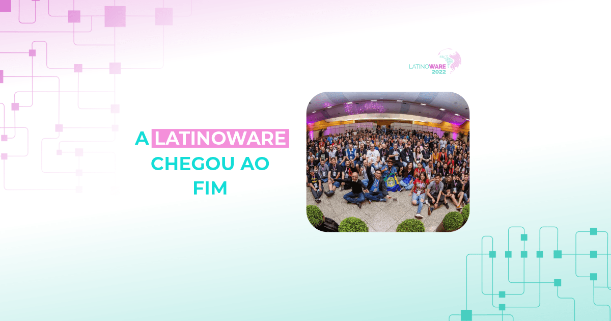 participantes da latinoware 2022 reunidos